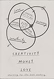 Creativity, money, love