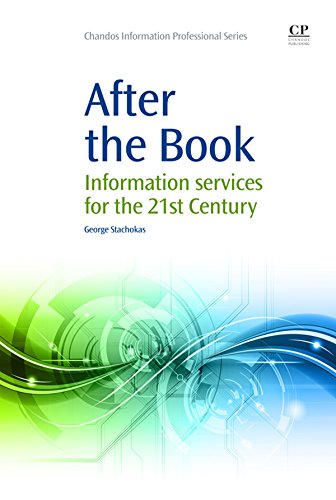 After the Book: Information Services for the 21st Century (Chandos Information Professional Series)