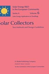 Solar Collectors: Test Methods and Design Guidelines (Solar Energy R&D in the Ec Series A:)