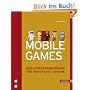Mobile Games: Spieleprogrammierung f�r Handys mit Java ME