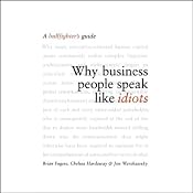 Why Business People Speak Like Idiots: A Bullfighter's Guide | [Brian Fugere, Chelsea Hardaway, Jon Warshawsky]
