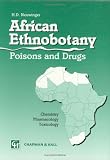 African Ethnobotany: Poisons and Drugs: Chemistry, Pharmacology, Toxicology