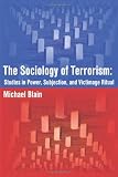 The Sociology of Terrorism: Studies in Power, Subjection, and Victimage Ritual
