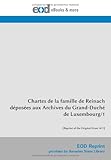 Chartes de la famille de Reinach déposées aux Archives du Grand-Duché de Luxembourg/1: [Reprint of the Original from 1877] (French Edition)