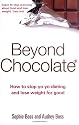 Beyond Chocolate: How to stop yo-yo dieting and lose weight for good