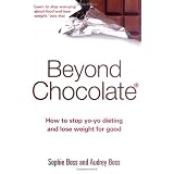 Beyond Chocolate: How to stop yo-yo dieting and lose weight for goodby Sophie Boss