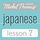 Michel Thomas Beginner Japanese, Lesson 7