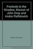 Footnote to the Nineties : a memoir of John Gray and André Raffalovich