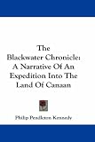 The Blackwater Chronicle: A Narrative Of An Expedition Into The Land Of Canaan