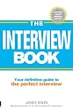 The Interview Book: Your Definitive Guide to the Perfect Interview Technique