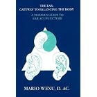 Click here to buy The Ear Gateway to Balancing the Body a Modern Guide to Ear Acupuncture by  Mario Wexu.