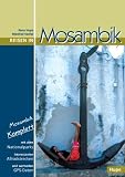Reisen in Mosambik: Ein Reisebegleiter für Natur und Abenteuer - Mit alle Nationalparks, interessanten Allradstrecken, wertvollen GPS-Daten - Ilona Hupe