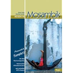 Reisen in Mosambik: Ein Reisebegleiter f�r Natur und Abenteuer. Mit alle Nationalparks, interessanten Allradstrecken, wertvollen GPS-Daten