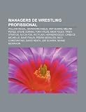 Managers de wrestling profissional: William Regal, Shawn Michaels, Amy Dumas, Melina Perez, Steve Corino, Tony Atlas, Mick Foley, Trish Stratus (Portuguese Edition)