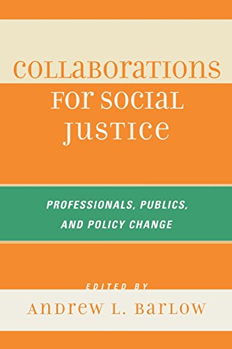 Collaborations for Social Justice: Professionals, Publics, and Policy Change
