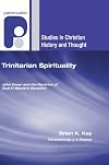 Trinitarian Spirituality: John Owen and the Doctrine of God in Western Devotion (Studies in Christian History and Thought)