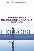 Conquering Depression and Anxiety Through Exercise