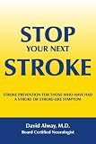 STOP YOUR NEXT STROKE: STROKE PREVENTION FOR THOSE WHO HAVE HAD A STROKE OR STROKE-LIKE SYMPTOM
