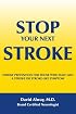 STOP YOUR NEXT STROKE: STROKE PREVENTION FOR THOSE WHO HAVE HAD A STROKE OR STROKE-LIKE SYMPTOM