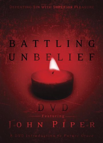 Battling Unbelief DVD: Defeating Sin with Superior Pleasure