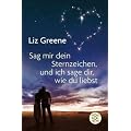 Sage mir dein Sternzeichen, und ich sage dir, wie du liebst