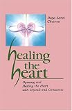 Healing the Heart: Opening and Healing the Heart with Crystals and Gemstones