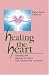 Healing the Heart: Opening and Healing the Heart with Crystals and Gemstones