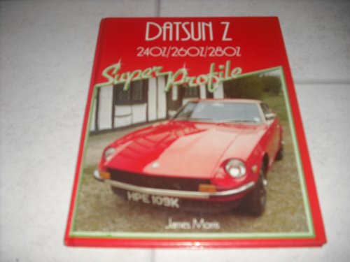 Datsun Z: 240Z, 260Z and 280Z (Super Profile)