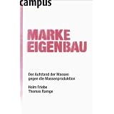 Marke Eigenbau: Der Aufstand der Massen gegen die Massenproduktionvon "Holm Friebe"