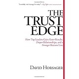 the trust edge how top leaders gain faster results deeper relationships and a stronger bottom line