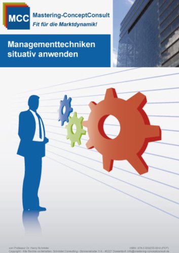Managementtechniken situativ anwenden: Erfolgreiche Umsetzung von praxisbewährten Managementtechniken (MCC General Management eBooks 1) (German Edition)