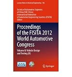 Proceedings of the FISITA 2012 World Automotive Congress. Volume 8, Vehicle design and testing (II)