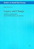 Legacy and change : Albanian transformation from multidisciplinary perspectives