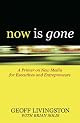 Now Is Gone: A Primer on New Media for Executives and Entrepreneurs
