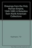 Drawings from the Holy Roman Empire 1540-1680 : a selection from North American collections
