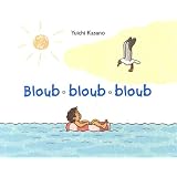 Bloub bloub bloubpar Yuichi Kasano