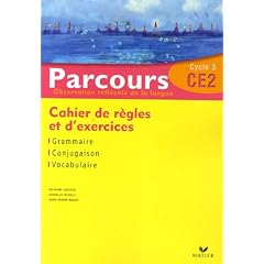Parcours CE2 Observation r�fl�chie de la langue : Cahier de r�gles et d'exercices