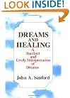 Dreams and Healing: A Succinct and Lively Interpretation of Dreams