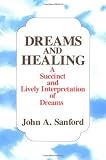 Dreams and Healing (0809121298) by Sanford, John A.