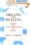 Dreams and Healing: A Succinct and Lively Interpretation of Dreams