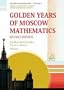 Golden Years of Moscow Mathematics (History of Mathematics, Vol 6)