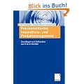 Praxisorientiertes Innovations- und Produktmanagement: Grundlagen und Fallstudien aus B-to-B-M�rkten