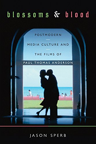 blossoms and blood postmodern media culture and the films of paul thomas anderson