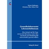 Gesundheitsbewusster Lebensmittelkonsum: Eine Antwort auf die Frage, warum sich Menschen je nach Alter, Geschlecht und Haushaltsgr��e unterschiedlich gesund ern�hrenvon "Stefan Hoffmann"