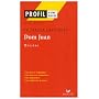 Profil litt�rature, profil d'une oeuvre : Moli�re : Dom Juan (10 textes expliqu�s)