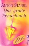 Das gro&szlig;e Pendelbuch: Pers&ouml;nlichkeit, Gesundheit und erf&uuml;lltes Leben - Anton Stangl
