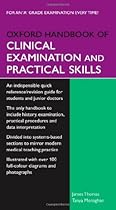 Oxford Handbook of Clinical Examination and Practical Skills (Oxford Handbooks Series) Oxford Handbook of Clinical Examination and Practical Skills (Oxford Handbooks Series)