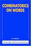 Combinatorics on Words (Cambridge Mathematical Library)
