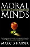 Moral minds : how nature designed our universal sense of right and wrong