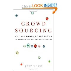 Crowdsourcing: Why the Power of the Crowd Is Driving the Future of Business